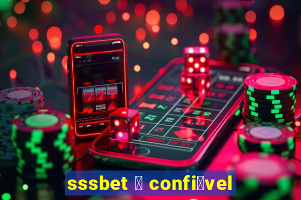 sssbet 茅 confi谩vel