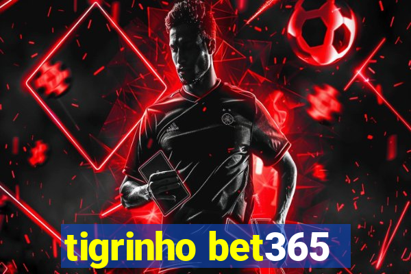 tigrinho bet365