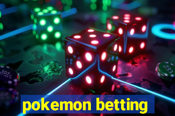 pokemon betting