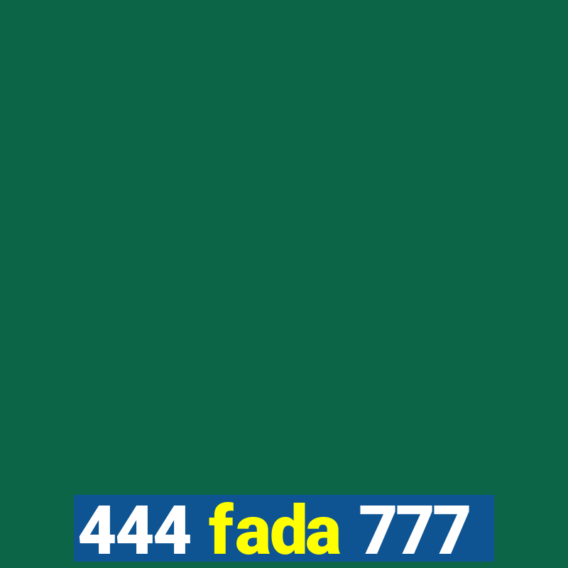 444 fada 777