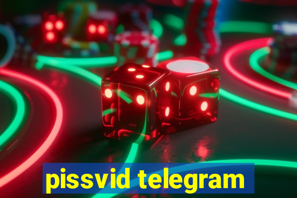 pissvid telegram