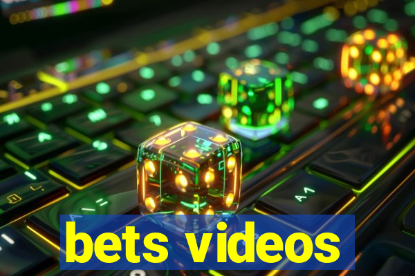 bets videos