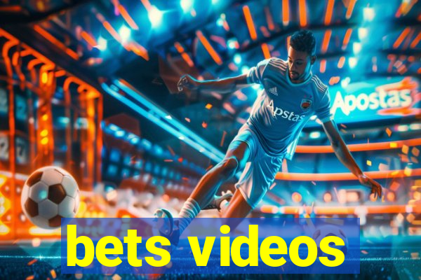 bets videos