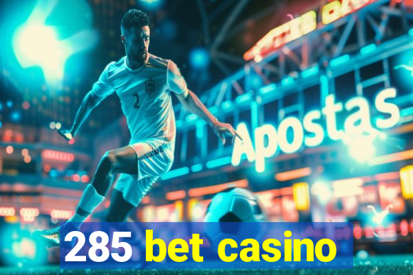 285 bet casino