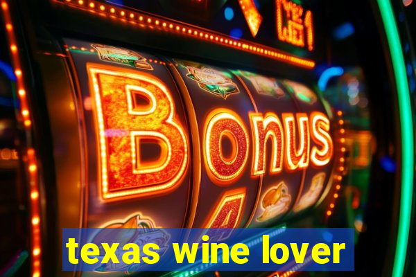 texas wine lover