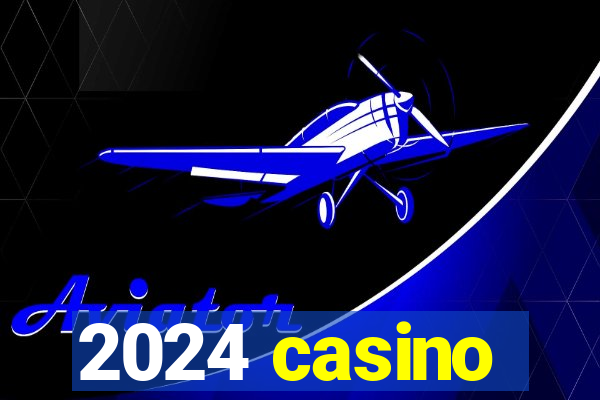 2024 casino