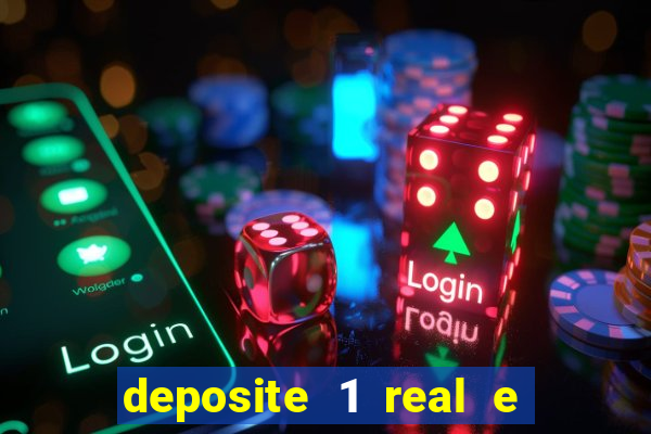 deposite 1 real e ganhe b?nus