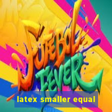 latex smaller equal