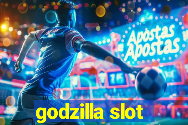 godzilla slot