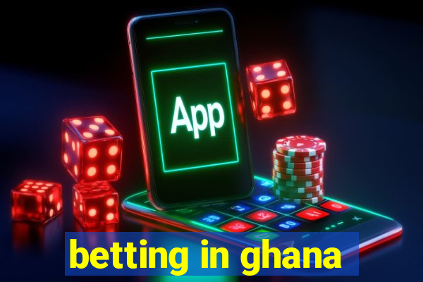 betting in ghana