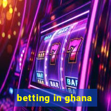 betting in ghana