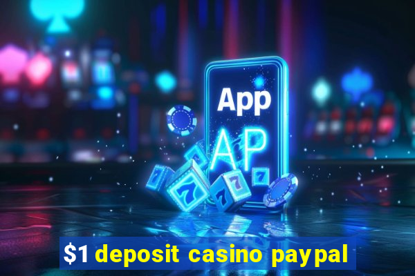 $1 deposit casino paypal