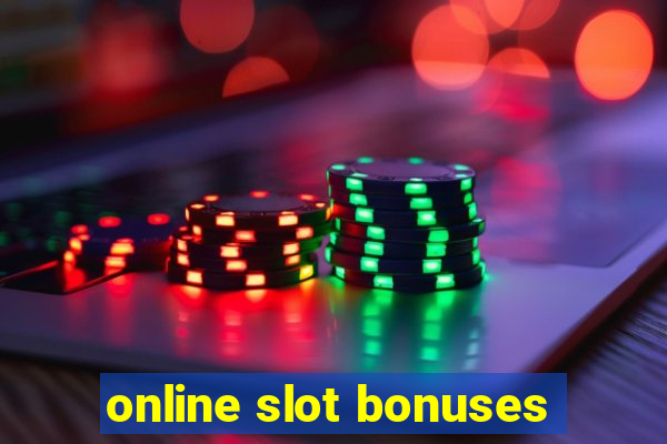 online slot bonuses