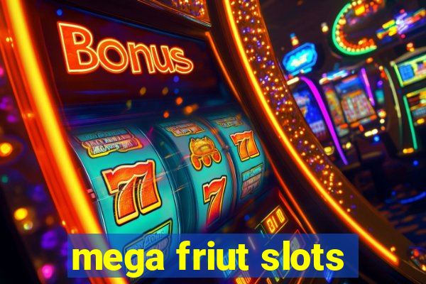 mega friut slots