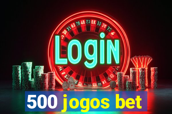 500 jogos bet