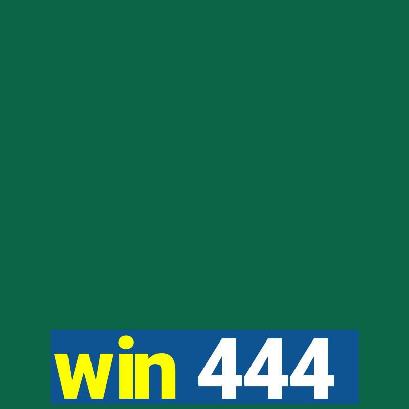 win 444