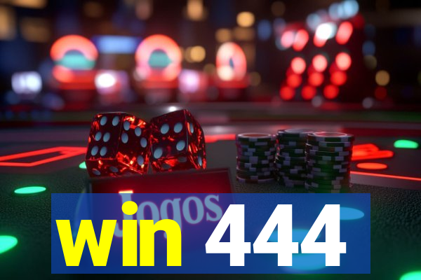 win 444