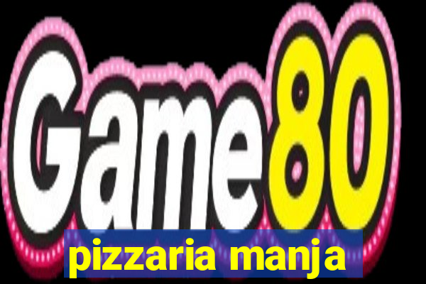 pizzaria manja