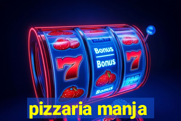 pizzaria manja