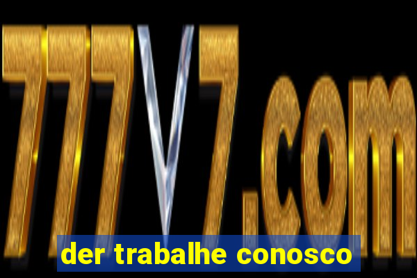 der trabalhe conosco