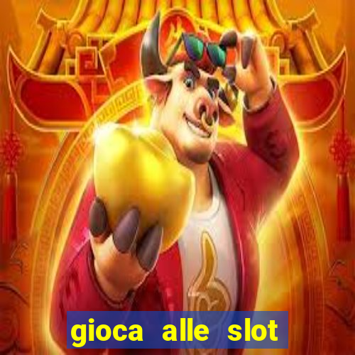 gioca alle slot machine gratis