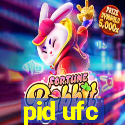 pid ufc