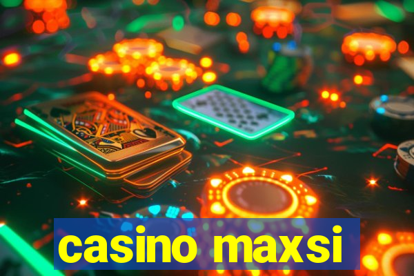 casino maxsi