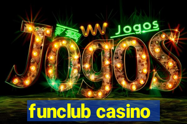 funclub casino