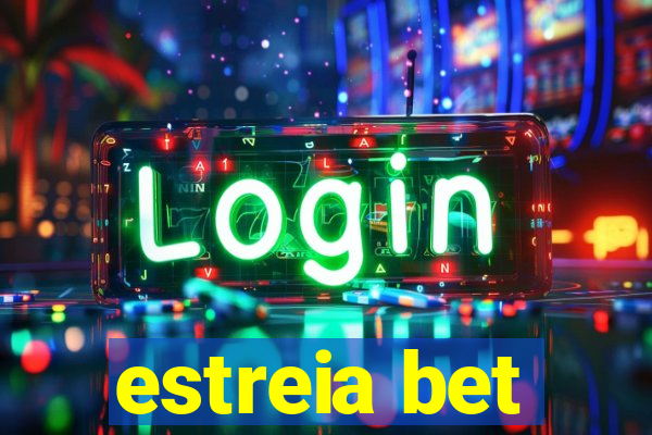 estreia bet