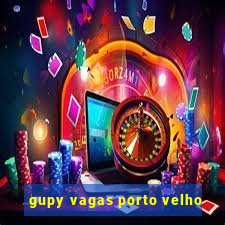 gupy vagas porto velho