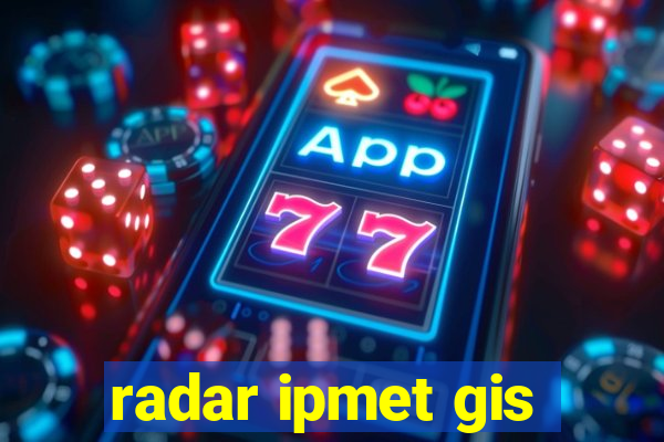 radar ipmet gis