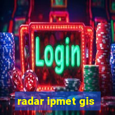 radar ipmet gis