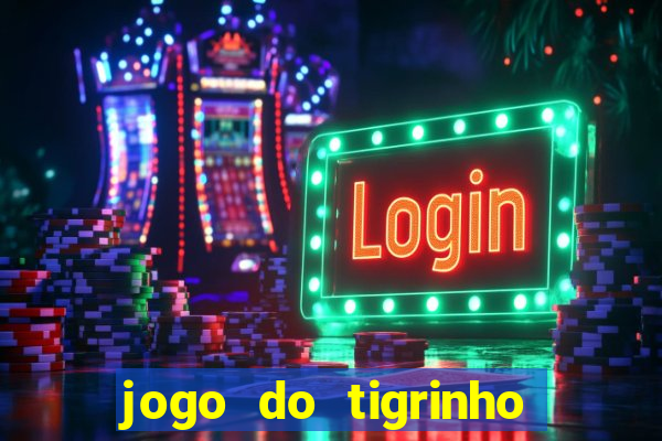 jogo do tigrinho aposta minima