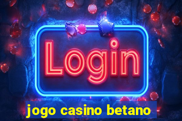 jogo casino betano