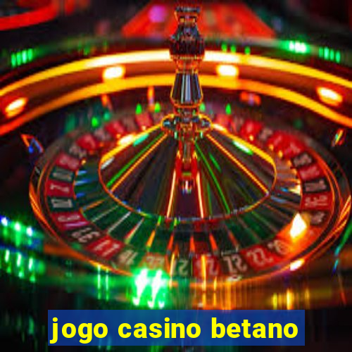 jogo casino betano