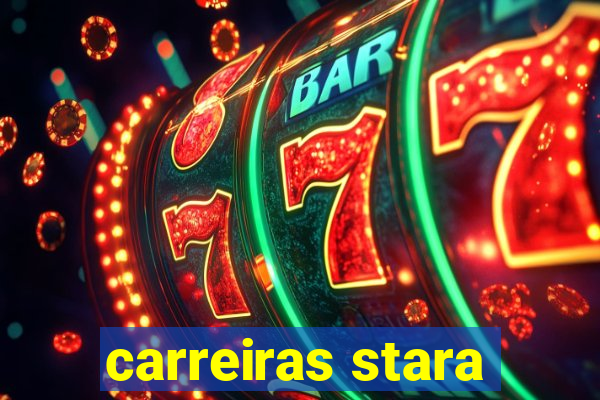 carreiras stara