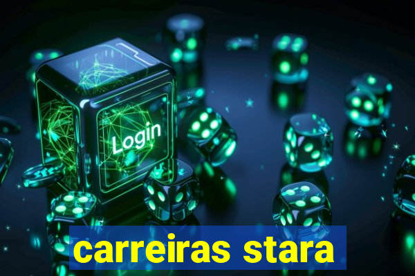 carreiras stara