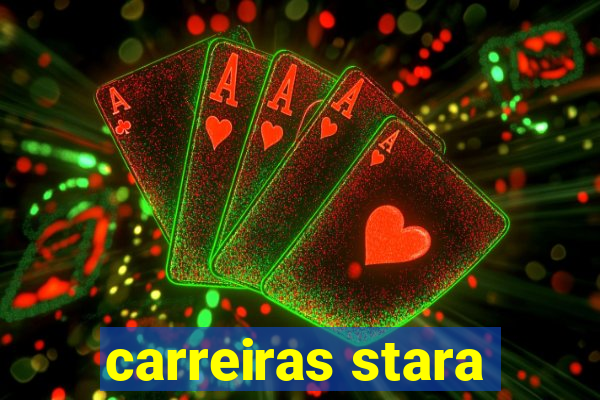 carreiras stara