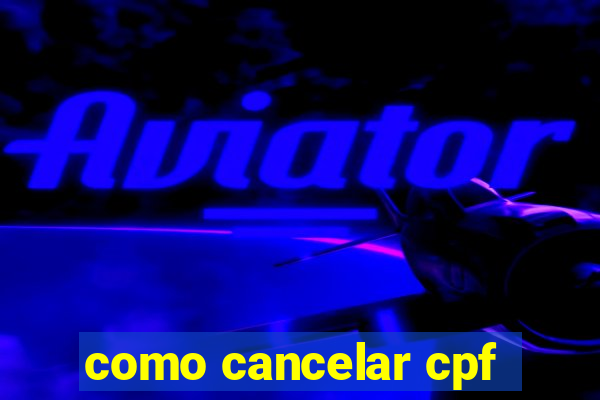 como cancelar cpf