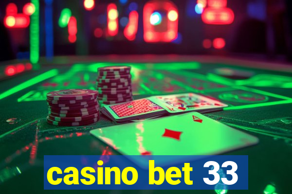 casino bet 33