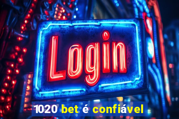 1020 bet é confiável