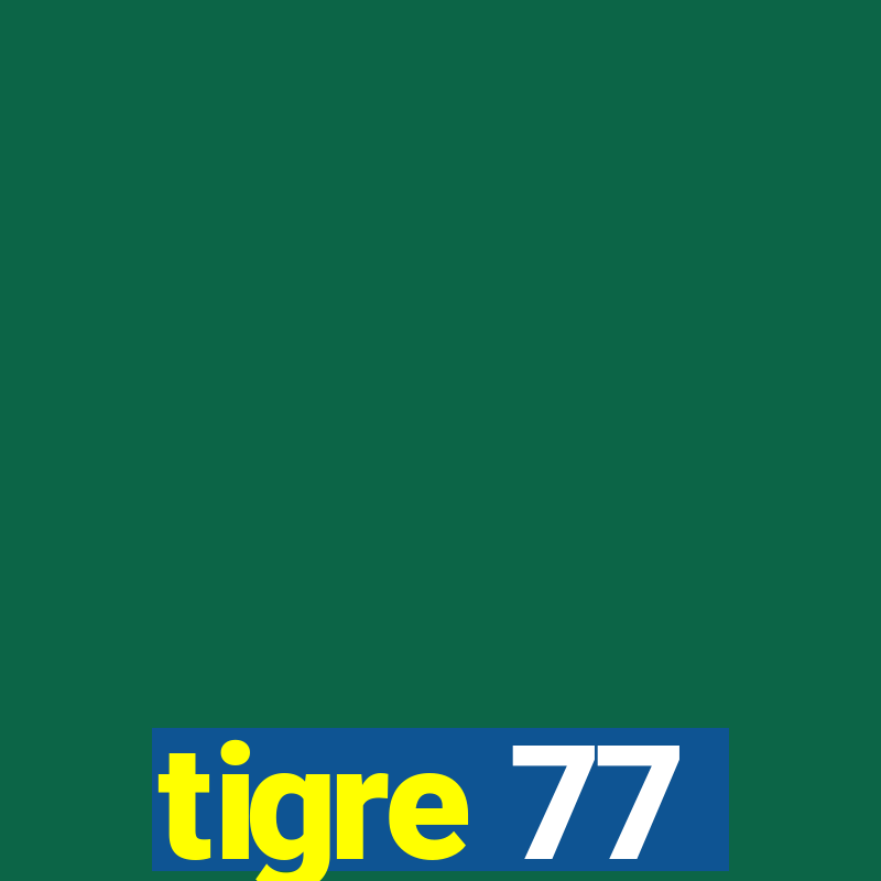 tigre 77