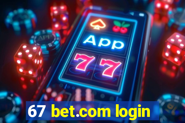 67 bet.com login