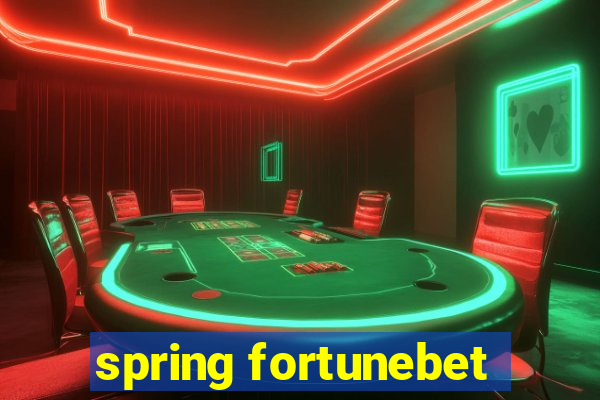 spring fortunebet