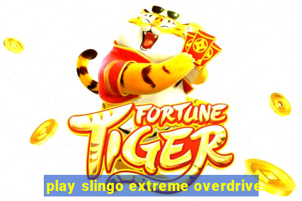 play slingo extreme overdrive