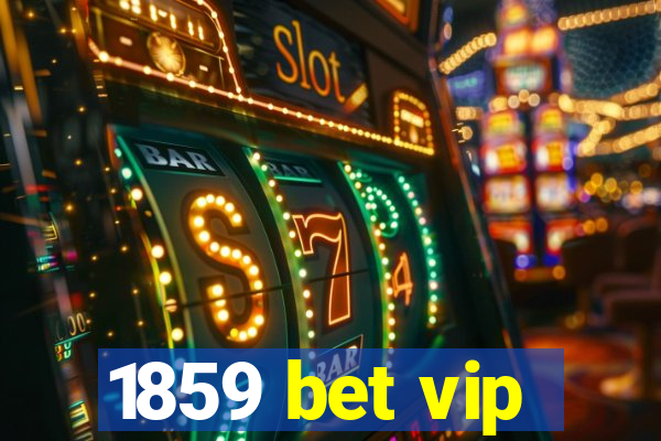 1859 bet vip