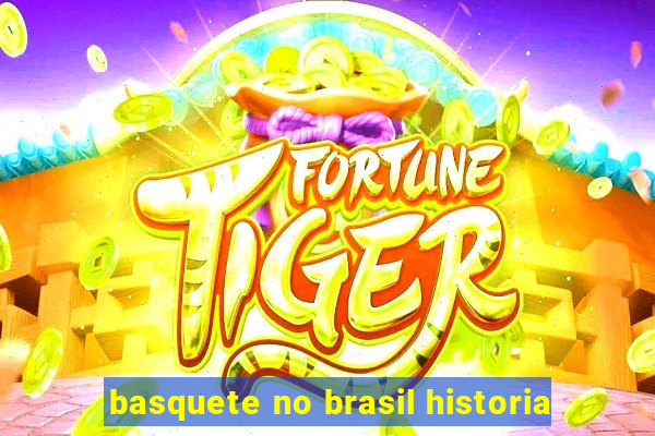 basquete no brasil historia