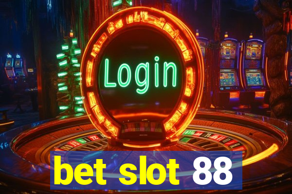 bet slot 88