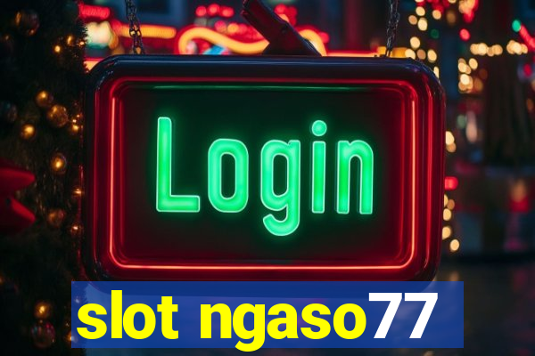 slot ngaso77