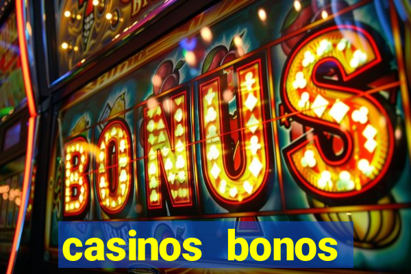 casinos bonos bienvenida gratis sin deposito